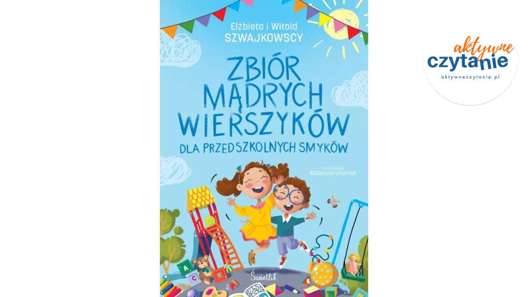 Zbiór mądrych wierszyków dla przedszkolnych smyków