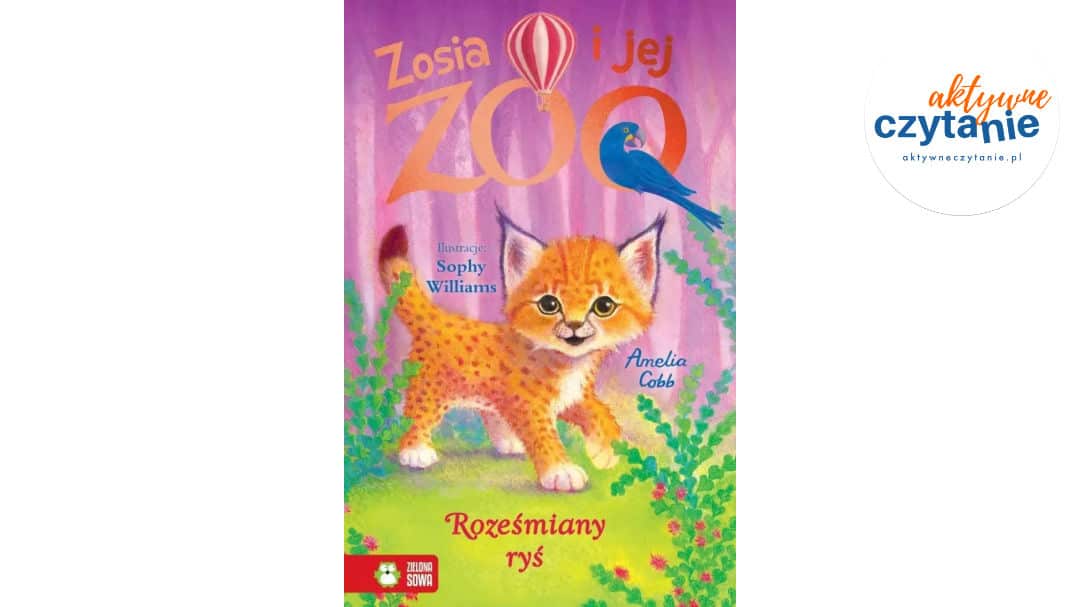 Zosia i&nbsp;jej zoo. Roześmiany ryś